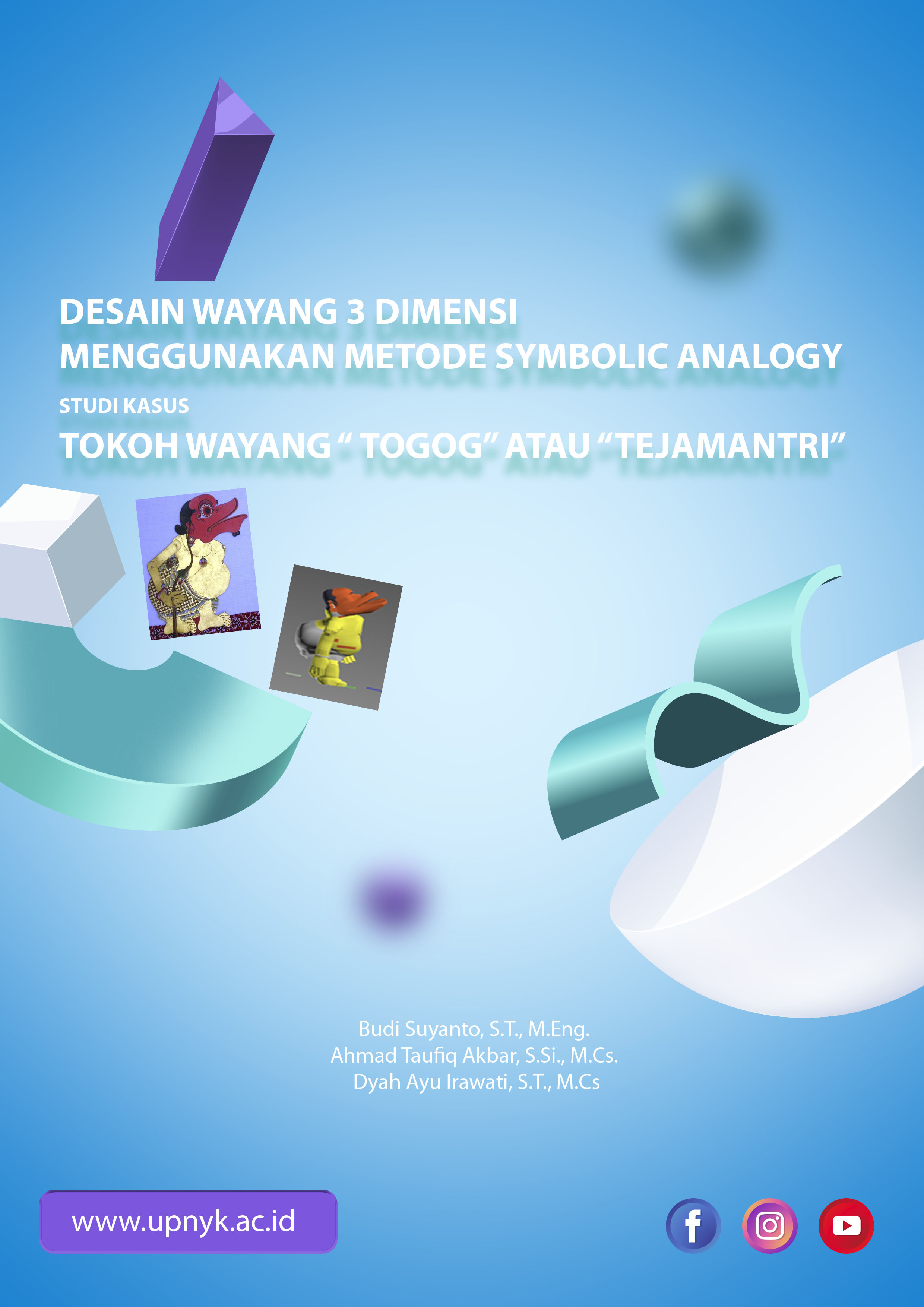 Cover Buku Desain Wayang 3 Dimensi Menggunakan Metode Symbolic Analogy Studi Kasus Tokoh Wayang  Togog Atau Tejamantri